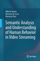 Semantic Analysis and Understanding of Human Behavior in Video Streaming 1461454859 Book Cover