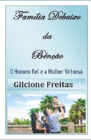 A Fam�lia Debaixo da Ben��o do Senhor: O Homem fiel e a Mulher Virtuosa 1704773342 Book Cover