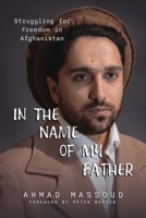 In the Name of My Father: Struggling for Freedom in Afghanistan 1645720969 Book Cover