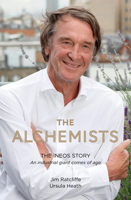 The Alchemists: The INEOS Story - An industrial giant comes of age 1785903888 Book Cover