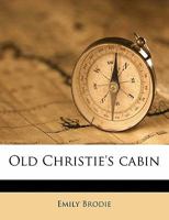 Old Christie's cabin 114397302X Book Cover