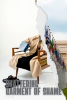 Shattering garment of shame 8945631178 Book Cover