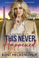 This Never Happened: A Call Girl in D.C. 1970844337 Book Cover