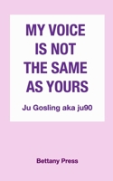 My voice is not the same as yours B0FTS81DRP Book Cover