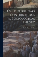Émile Durkheim's Contributions To Sociological Theory... 101861429X Book Cover