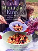 Potluck at Midnight Farm: Celebrating Food, Family, and Friends on Martha's Vineyard 0609609092 Book Cover
