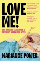 Love Me!: One woman’s search for a different happy ever after 1529057922 Book Cover