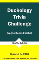 Duckology Trivia Challenge: Oregon Ducks Football 1934372471 Book Cover