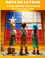 Sopa de letras y palabras cruzadas infantil.: Para niños sobre Chile. (Pasatiempos en Español) (Spanish Edition) B0H65T5NXQ Book Cover
