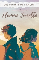 Flamme Jumelle - Les Secrets de l'Amour Absolu (French Edition) B0H6MWXHCD Book Cover