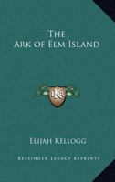 The Ark of Elm Island 1248909526 Book Cover