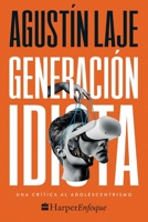 Generación idiota: Un manifiesto para rescatar nuestro futuro 1400238560 Book Cover