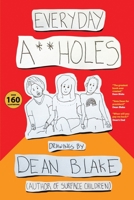 Everyday A**holes: Drawings By Dean Blake 0992369029 Book Cover