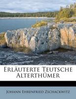 Erlauterte Teutsche Alterthumer (1743) 1166192768 Book Cover
