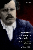 Chesterton and the Romance of Orthodoxy 0199551650 Book Cover