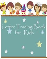 Letter Tracing Book for Kids: : Handwriting Workbook/ Kids Ages 3-5 Reading/ Alphabet Letters from A to Z Paperback 1981726020 Book Cover