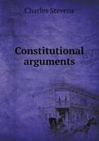 Constitutional Arguments Indicating the Rights and Policy of the Southern States 1341643360 Book Cover