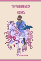 THE WILDERNESS PRINCE: Short story for kids B0C6W2YX63 Book Cover