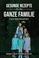 Gesunde Rezepte für die ganze Familie: Zum Nachkochen B0BTS3QJBG Book Cover