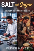 Salt and Sugar - A Rival Chefs MM Romance B0GS6Z6XYZ Book Cover