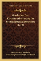 Geschichte Der Kirchenverbesserung Im Sechszehnten Jahrhundert (1773) 1166050319 Book Cover