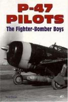 P-47 Pilots: The Fighter-Bomber Boys 076030548X Book Cover