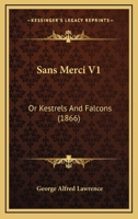 Sans Merci V1: Or Kestrels And Falcons 1437113192 Book Cover