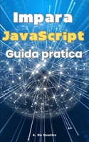 Impara JavaScript: Guida pratica (aggiornata) (Italian Edition) B0CPWCKQNT Book Cover