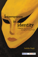 Interruptions in Identity: Engaging with Suicidality among the Indian Youth B0FJXLZHFZ Book Cover