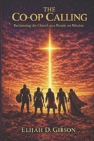 The Co-op Calling: Reclaiming the Church as a People on Mission B0H6B11W9H Book Cover