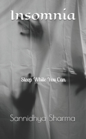 Insomnia: Sleep While You Can B08B35SB4V Book Cover