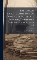 Pastoralis Solicitudinis, Sive De Officio, Et Potestate Episcopi, Tripartita Descriptio, Volumes 1-2 1024330869 Book Cover