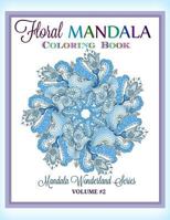 Floral MANDALA: Coloring Book: Mandala Wonderland Series 1523402636 Book Cover