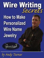 Wire Writing Secrets: How to make Personalized Wire Name Jewelry 1537145398 Book Cover