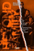 Beyond Family: A Case for Another Regime of Reproduction, Sexuality and Kinship B0CMG4W8N4 Book Cover