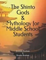 The Shinto Gods & Mythology for Middle School Students B0CR8B6BRV Book Cover