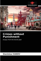 Crimes without Punishment: Essays from the Soviet past 6203220043 Book Cover