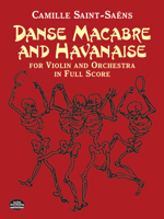 Danse Macabre and Havanaise for Violin and Orchestra in Full Score B00D8GQE62 Book Cover
