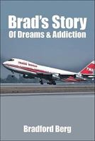 Brad's Story: Of Dreams and Addiction 142515073X Book Cover