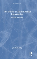 The Ethics of Humanitarian Intervention: An Introduction 1138082325 Book Cover