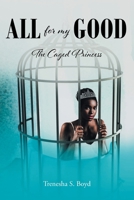 All for my Good: The Caged Princess B0BSG7W64T Book Cover