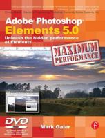 Adobe Photoshop Elements 5.0 Maximum Performance: Unleash the Hidden Performance of Elements 0240520483 Book Cover