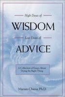 High Doses of Wisdom, Low Doses of Advice: A Collection of Essays about Doing the Right Thing 0966914643 Book Cover