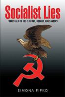 Socialist Lies: From Stalin to the Clintons, Obamas, and Sanders 1514485249 Book Cover