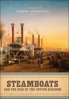 Steamboats and the Rise of the Cotton Kingdom 0807138398 Book Cover