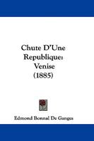 Chute D'Une Republique: Venise 1104110083 Book Cover