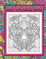 Mandala Animal Adult Coloring Book: A Stress Relief Coloring Gift Book with Animals - Wild, Exotic, Farm and Pet B088T18GFY Book Cover