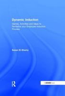 Dynamic Induction: Games, Activities and Ideas to Revitalize Your Employee Induction Process 0566085445 Book Cover