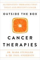 Outside the Box Cancer Therapies: Alternative Therapies That Treat and Prevent Cancer 140195460X Book Cover