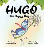 Hugo the Huggy Bug - A Rhyming Bug Book for Kids: A Children's Book about Body Boundaries and Friendship 3949736611 Book Cover